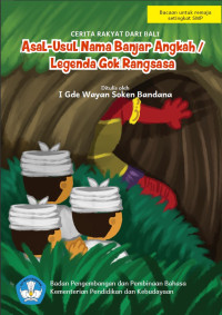 Asal-Usul Nama Banjar Angkah/Legenda Gok Rangsasa