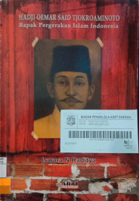 HOS Tjokro Aminoto Bapak Pergerakan Islam