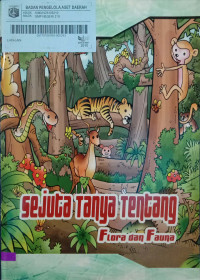Sejuta Tanya Tentang Flora dan Fauna
