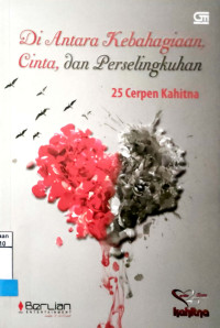 Image of Di Antara Kebahagiaan, Cinta, dan Perselingkuhan : 25 Cerpen Kahitna