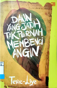 Daun yang Jatuh Tak Pernah Membenci Angin