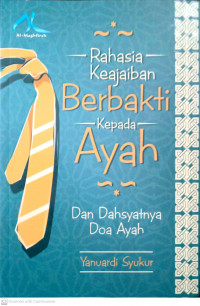 Rahasia Keajaiban Berbakti Kepada Ayah - Dan Dahsyatnya Doa Ayah