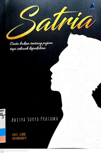 Satria, Cinta Bukan Tentang Pujian Tapi Sebuah Kepedulian