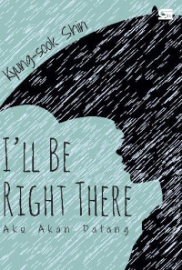 I'll be right there : Aku akan datang