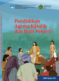 Kurikulum Merdeka : Buku Siswa Pendidikan Agama Katolik dan Budi Pekerti untuk SMP Kelas VII