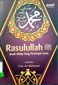 Rasulullah SAW Kisah Hidup Sang Pemimpin