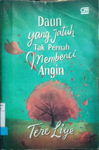 Daun yang Jatuh Tak Pernah Membenci Angin