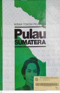 Kisah Tokoh Pejuang : Pulau Sumatera