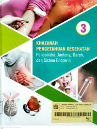Image of Khazanah Pengetahuan Kesehatan 3 : Pancaindra, Jantung, Darah, dan Sistem Endokrin