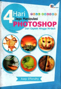 4 hari jago manipulasi photoshop dari gaptek hingga hi-tech