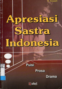 Apresiasi Sastra Indonesia : Puisi, Prosa, Drama