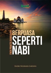 Berpuasa seperti Nabi: Fikih Praktis Ramadhan