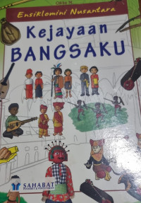 Ensiklomini Nusantara: Kejayaan Bangsaku