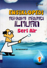 Ensiklopedi asyiknya menjadi ilmuan seri air (1)