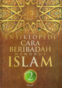 Ensiklopedi cara beribadah menurut Islam jilid 2 : Salat