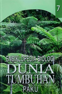 Ensiklopedia biologi : dunia tumbuhan paku jilid 7