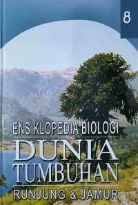 Ensiklopedia biologi : dunia tumbuhan runjung & jamur jilid 8