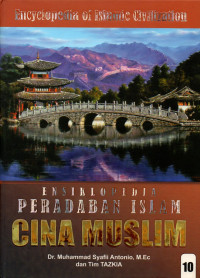 Ensiklopedia peradaban Islam jilid 10 : Cina Muslim