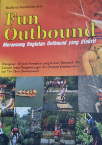 Fun outbound: merangcang kegiatan outbound yang efektif