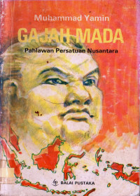 Gajah Mada : Pahlawan persatuan nusantara