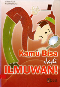 Kamu Bisa Jadi Ilmuwan