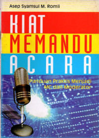 Kiat Memandu Acara; Panduan Praktis Menjadi MC dan Moderator