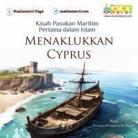 Kisah Pasukan Maritim Pertama dalam Islam : Menaklukkan Cyprus
