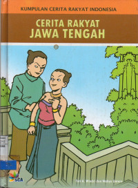 Kumpulan Cerita Rakyat Indonesia : Cerita Rakyat Jawa Tengah