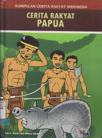 Kumpulan Cerita Rakyat Indonesia : Cerita Rakyat Papua
