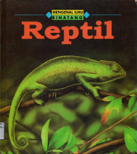 Mengenal ilmu binatang : Reptil
