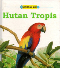 Mengenal ilmu : Hutan tropis