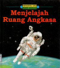 Mengenal ilmu ruang angkasa : Menjelajah ruang angkasa