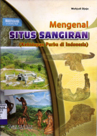 Mengenal Situs Sangiran (Kehidupan Purba di Indonesia)