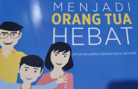 Image of Menjadi Orang Tua Hebat: Untuk Keluarga dengan Anak Usia SMP