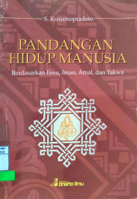 Pandangan hidup manusia berdasarkan ilmu, iman, amal, dan takwa