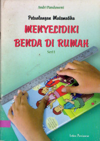 Petualangan Matematika : Menyelidiki Benda di Rumah (Seri 1)