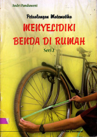 Petualangan Matematika : Menyelidiki Benda di Rumah (Seri 2)