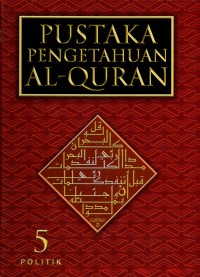 Pustaka pengetahuan al-quran jilid 5 : Politik