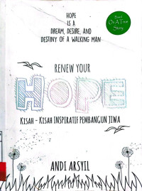 Renew your hope : kisah-kisah inspiratif pembangun jiwa