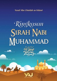 Ringkasan Sirah Nabi Muhammad Shalallahu 'Alaihi Wassalam