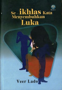 Se-ikhlas kata menyembuhkan luka