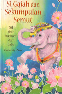 Si Gajah dan Sekumpulan Semut : 101 Kisah Inspiratif dari India